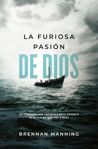 The Furious Passion of God: A Message That Will Change Forever