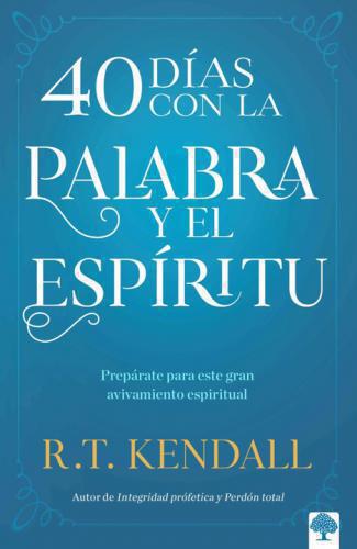 40 Días con la Palabra y el Espíritu: Prepárate para este gran avivamiento