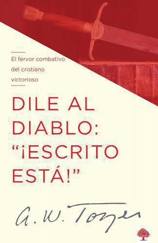Dile Al Diablo "Escrito Esta", El Fervor Combativo Del Cristiano Victorioso