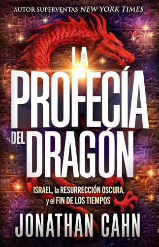 La profecía del dragón: Israel, la resurrección oscura y el fin de los tiempos