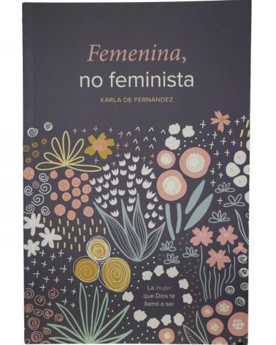 Femenina No Feminista - Karla de Fernandez