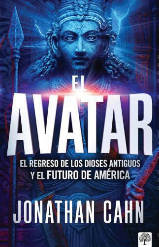 The Avatar: The Return of the Ancient Gods and the Future of America by Jonathan