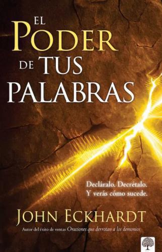 El Poder De Tus Palabras por John Eckhardt