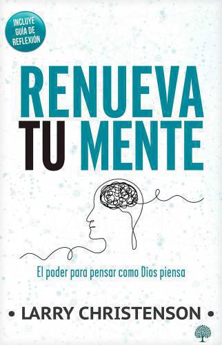 Renueva Tu Mente por Larry Chistenson