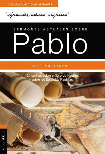 Sermones Actuales Sobre Pablo: Homilías Sobre el Libro de los Hechos y Epistolas