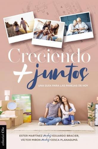 Creciendo + Juntos: Una Guia para Las Parejas de Hoy