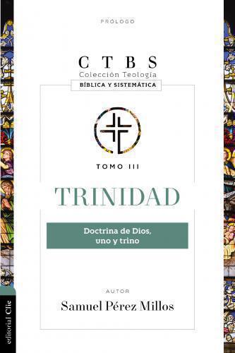 Trinidad: Doctrina de Dios, uno y trino Colección teología bíblica y sistemática