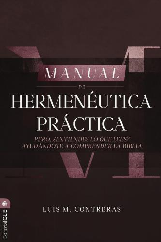 Manual de Hermenéutica Práctica: Pero ¿entiendes lo que lees?