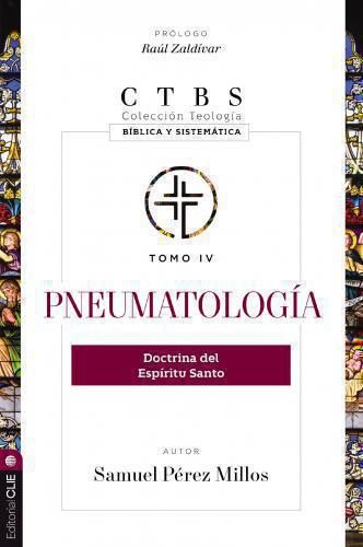 Pneumatología: Doctrina del Espíritu Santo Colección teología bíblica y sistemát