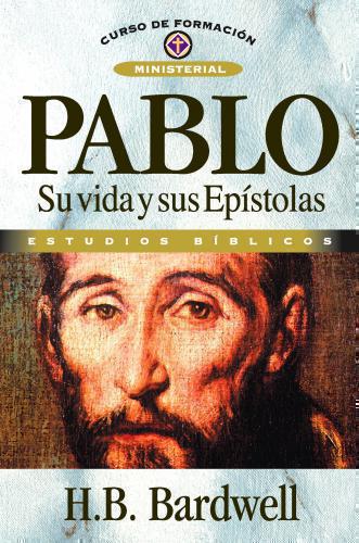 Pablo: Su vida y sus Epístolas (Curso de formación ministerial)
