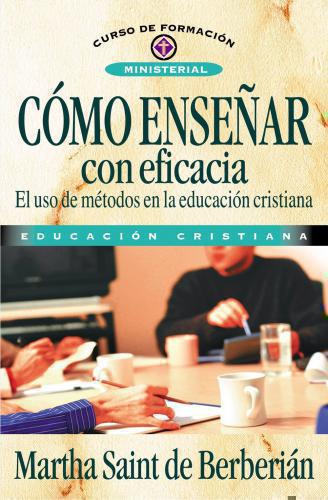 Cómo enseñar con eficacia (Curso de formación ministerial)