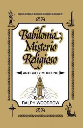 Babilonia, misterio religioso: Antiguo y moderno