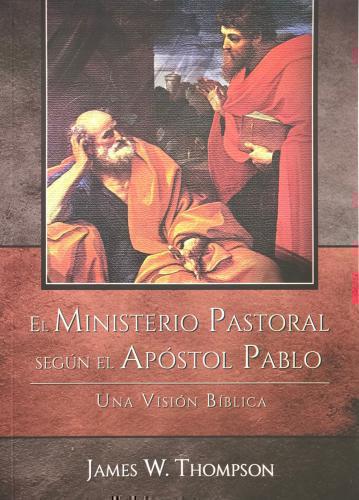 El Ministerio Pastoral según el Apóstol Pablo - una visión bíblica