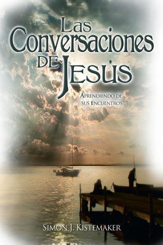 Las Conversaciones de Jesús - aprendiendo de sus encuentros