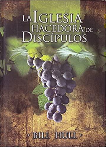 La Iglesia, Hacedora de Discípulos