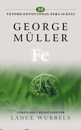 Fe; Tesoro Devocional para 30 días por George Muller