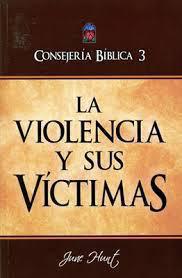 Consejeria Biblica Volumen 3 - La Violencia Y Sus Victimas - June Hunt