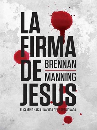 La Firma De Jesús - Brennan Manning