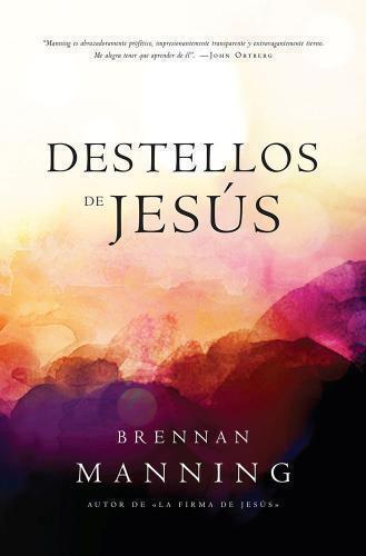 Destellos De Jesús- Brennan Manning