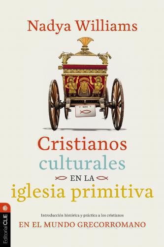Cristianos culturales en la iglesia primitiva por Nadya Williams
