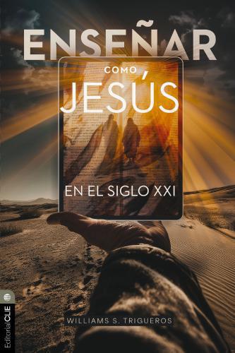 Teaching Like Jesus in the 21st Century by Williams S. Trigueros