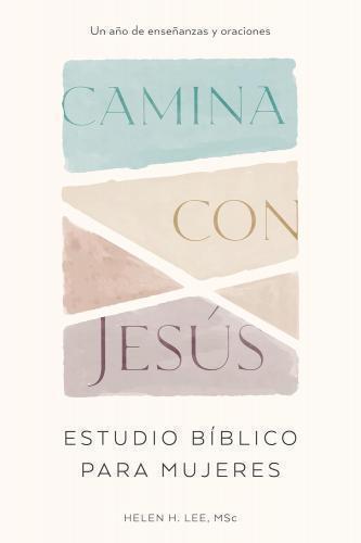 Camina con Jesús: Estudio bíblico para mujeres, Un año de enseñanzas y oraciones