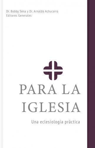 Para la Iglesia: Una eclesiología práctica