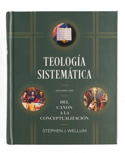 Teología Sistemática: Volumen Uno por Dr, Stephen J. Wellum