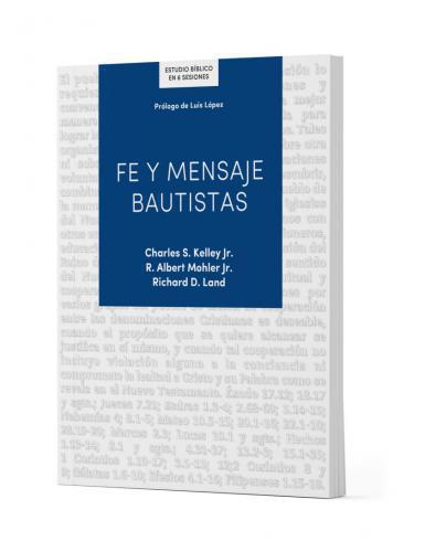 Estudio Biblico - Fe Y Mensaje Bautistas 6 Sesiones por Charles S. Keller Jr, R.