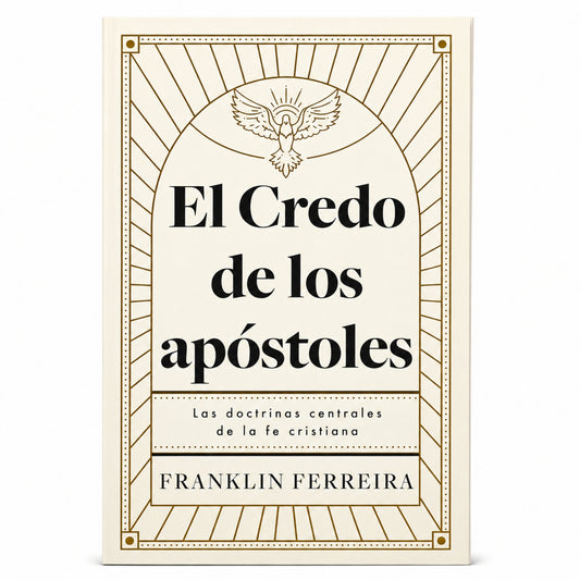El Credo de los Apóstoles por Franklin Ferreira