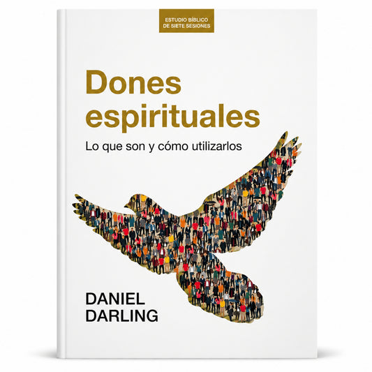 Dones Espirituales: Lo que son y cómo utilizarlos de Daniel Darling