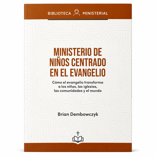 Ministerio de Niños Centrado en el Evangelio por Brian Dembowczyk