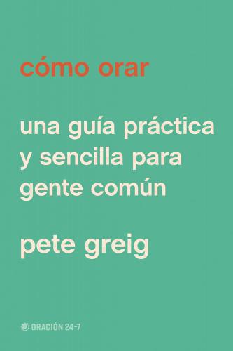 How to Pray by Pete Greig