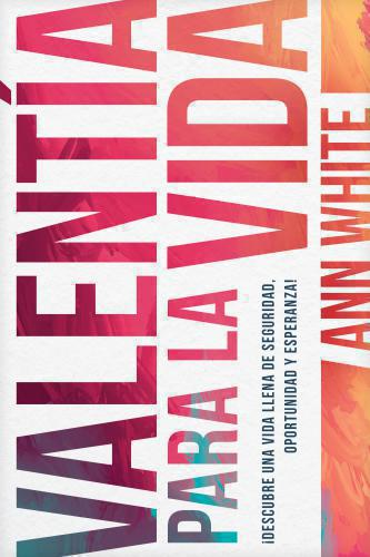 Valentía para la vida por Ann White