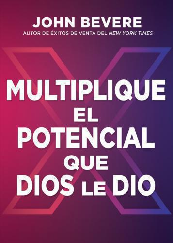 Multiplique El Potencial Que Dios Le Dio por John Bevere