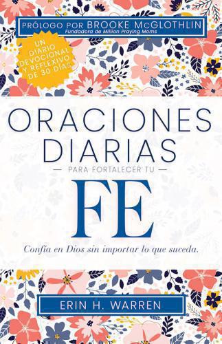 30-Day Devotional - Daily Prayers to Strengthen Your Faith by Erin H. Warren