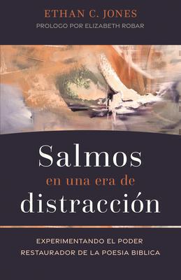 Salmos En Una Era De Distraccion por Ethan C. Jones