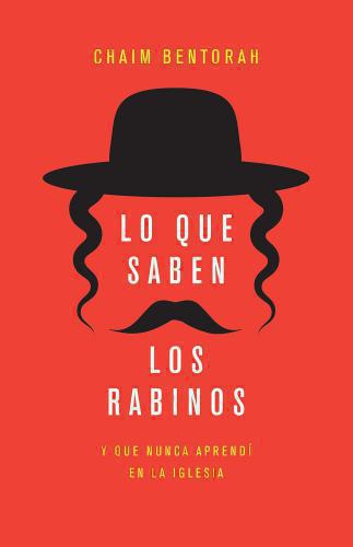Lo que saben los rabinos: Y que nunca aprendí en la iglesia