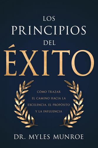 The Principles of Success: How to Chart a Course to Excellence, Purpose