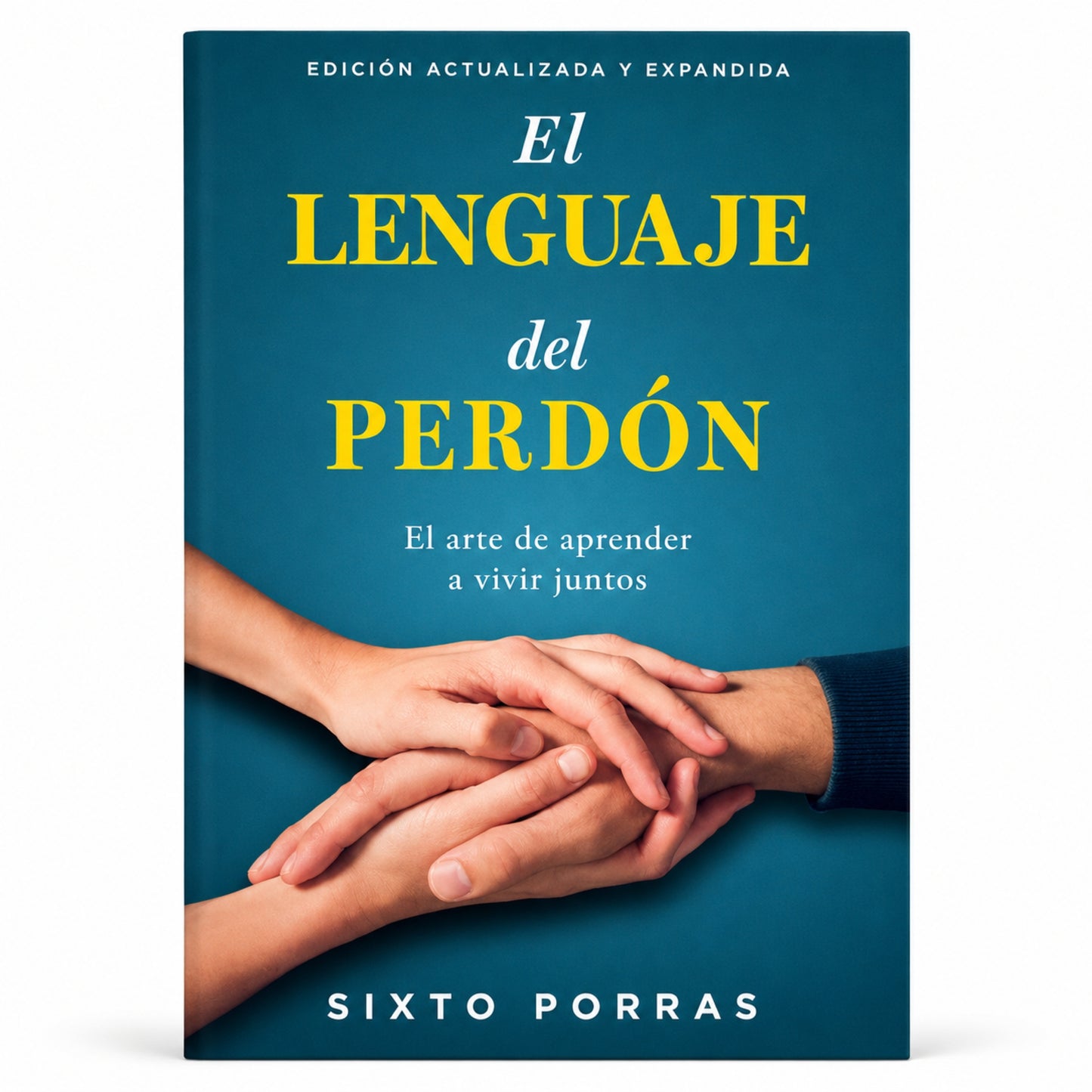 El Lenguaje del Perdón: El arte de aprender a vivir juntos de Sixto Porras