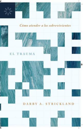 El Trauma; Como Atender A Los Sobrevivientes