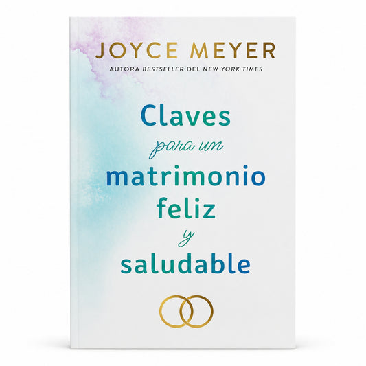 Claves para un Matrimonio Feliz y Saludable por Joyce Meyer