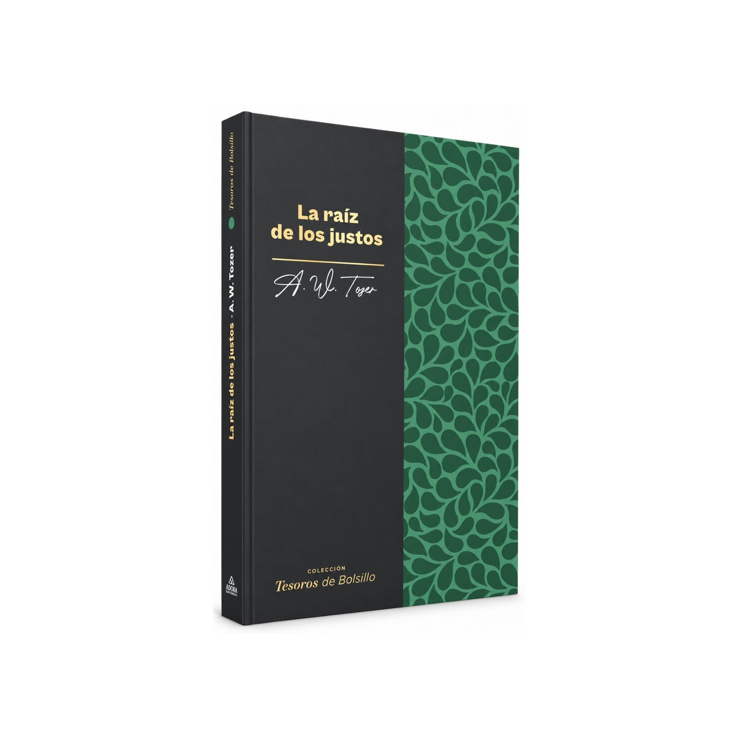La raíz de los justos por A. W. Tozer