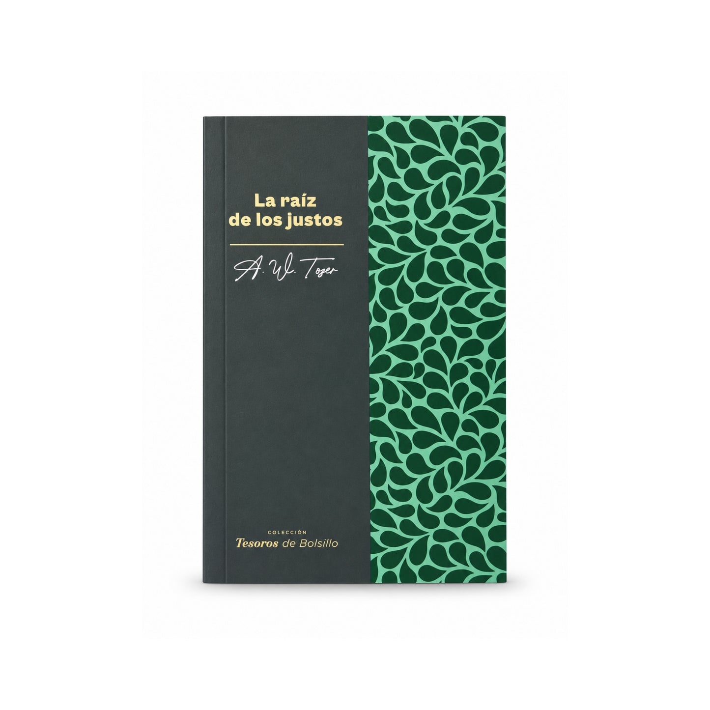 La raíz de los justos por A. W. Tozer