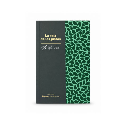 La raíz de los justos por A. W. Tozer