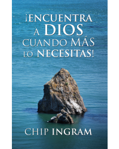Encuentra A Dios Cuando Mas Lo Necesitas - Chip Ingram