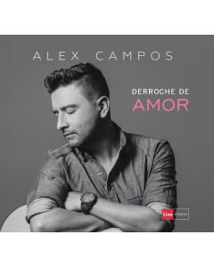 Derroche De Amor - Cd - Alex Campos