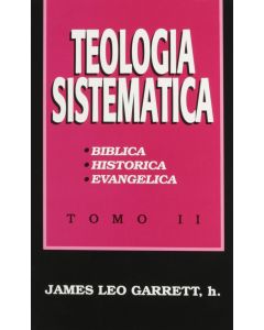 Teologia Sistematica Tomo Ii - James Leo Garret
