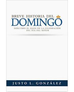 Breve Historia Del Domingo - Justo Gonzalez