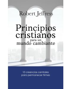Principios Cristianos Para Un Mundo Cambiante por Robert Jeffress